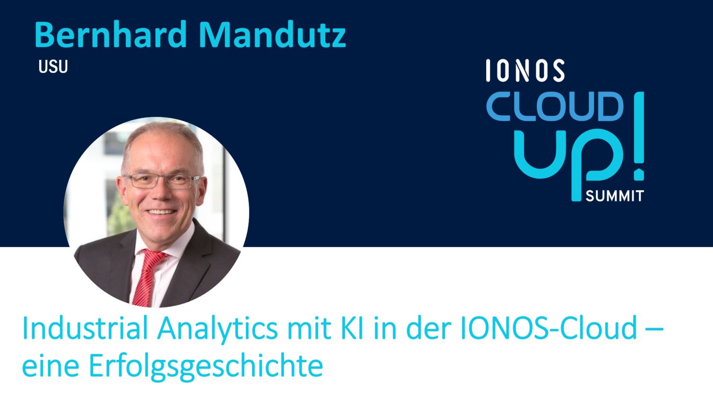 Profil Bernhard Mandutz; Text: Industrial Analytics mit KI in der IONOS-Cloud - eine Erfolgsgeschichte, IONOS Cloud up Summit